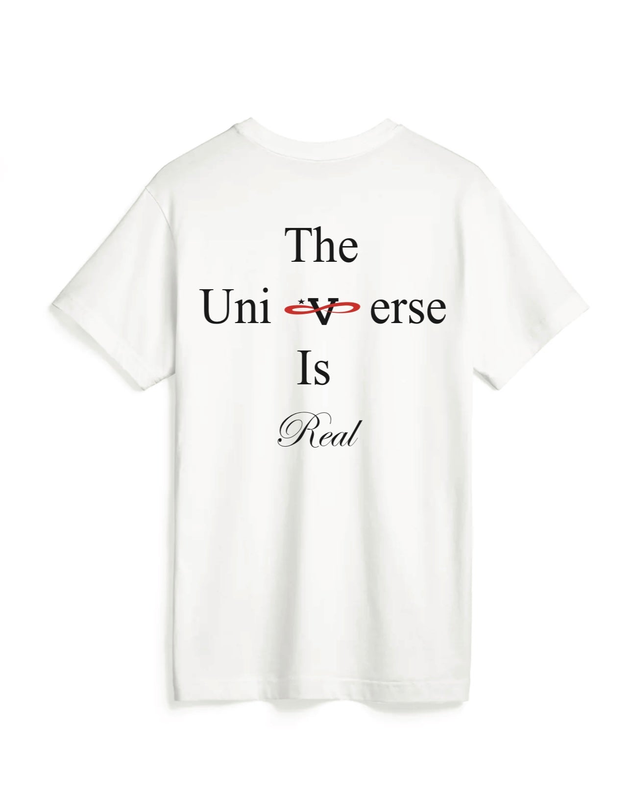"The Universe Is Real" Shirt
